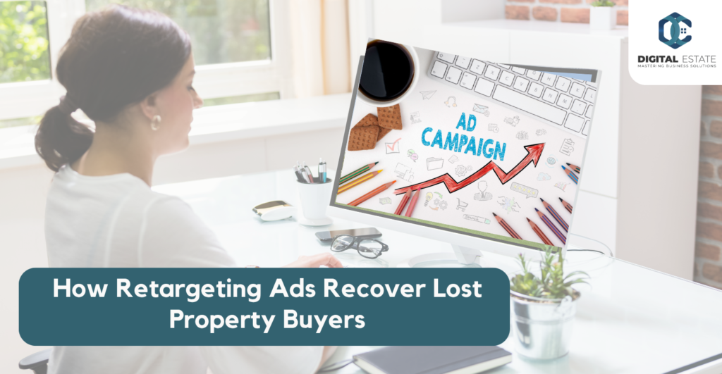 How Retargeting Ads Recover Lost Property Buyers